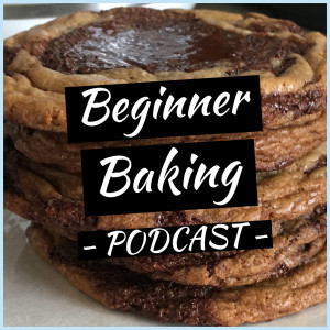 Beginner Baking Podcast