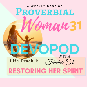 000: Restoring Her Spirit - Proverbial Woman 31 Journey, My Story