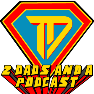 2 Dads and a Podcast