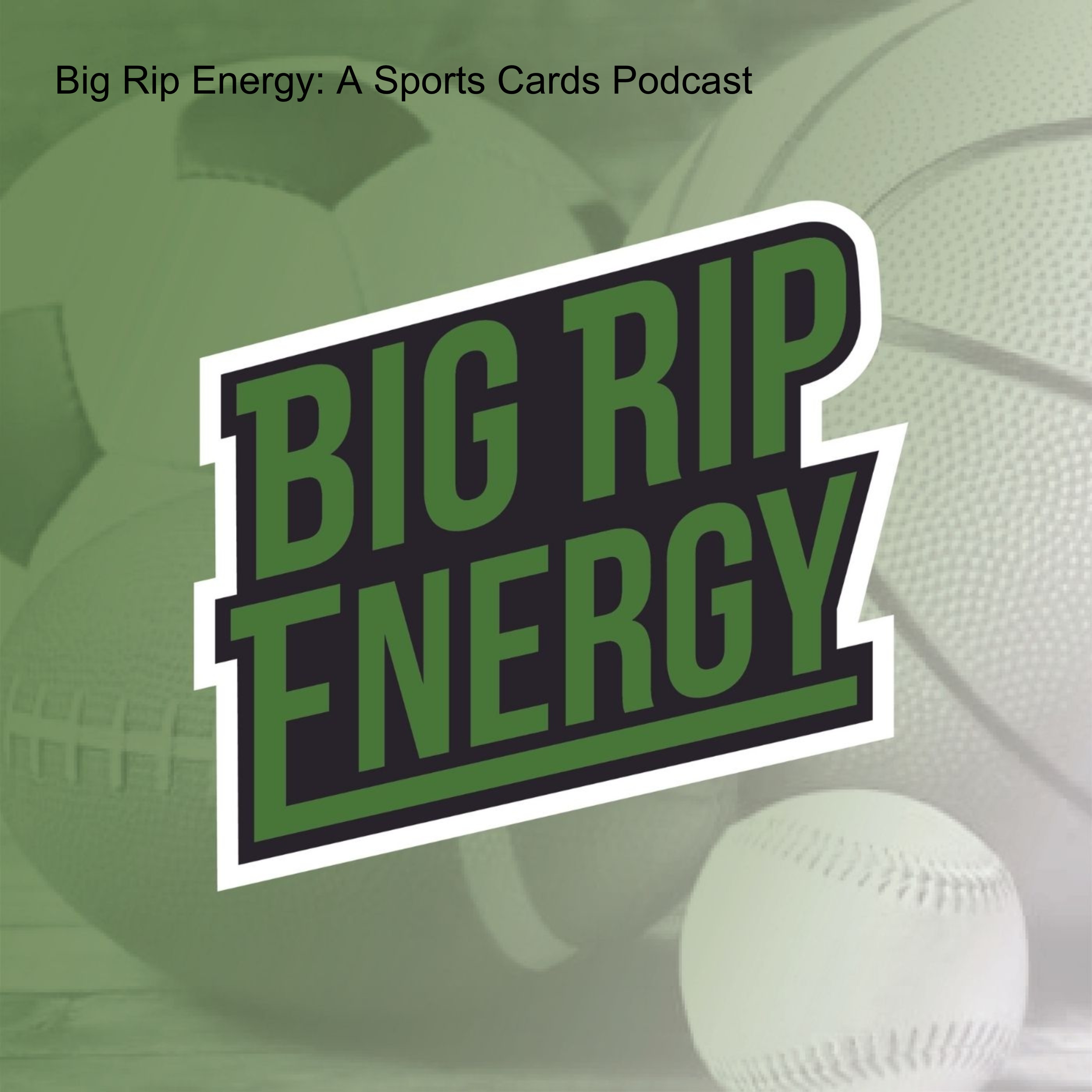 Big Rip Energy: A Sports Cards Podcast
