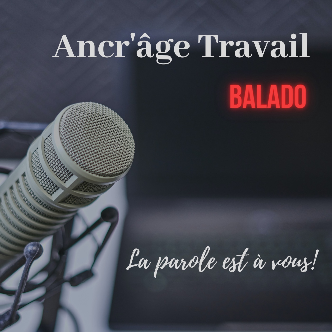 Balado  -  Ancr’âge Travail  -  Podcast