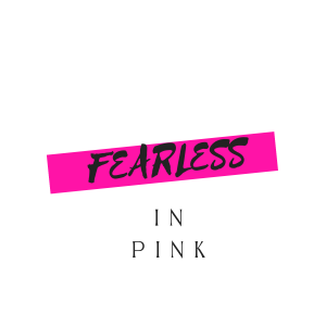 The Fearless in Pink Podcast