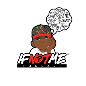 If Not Me Podcast