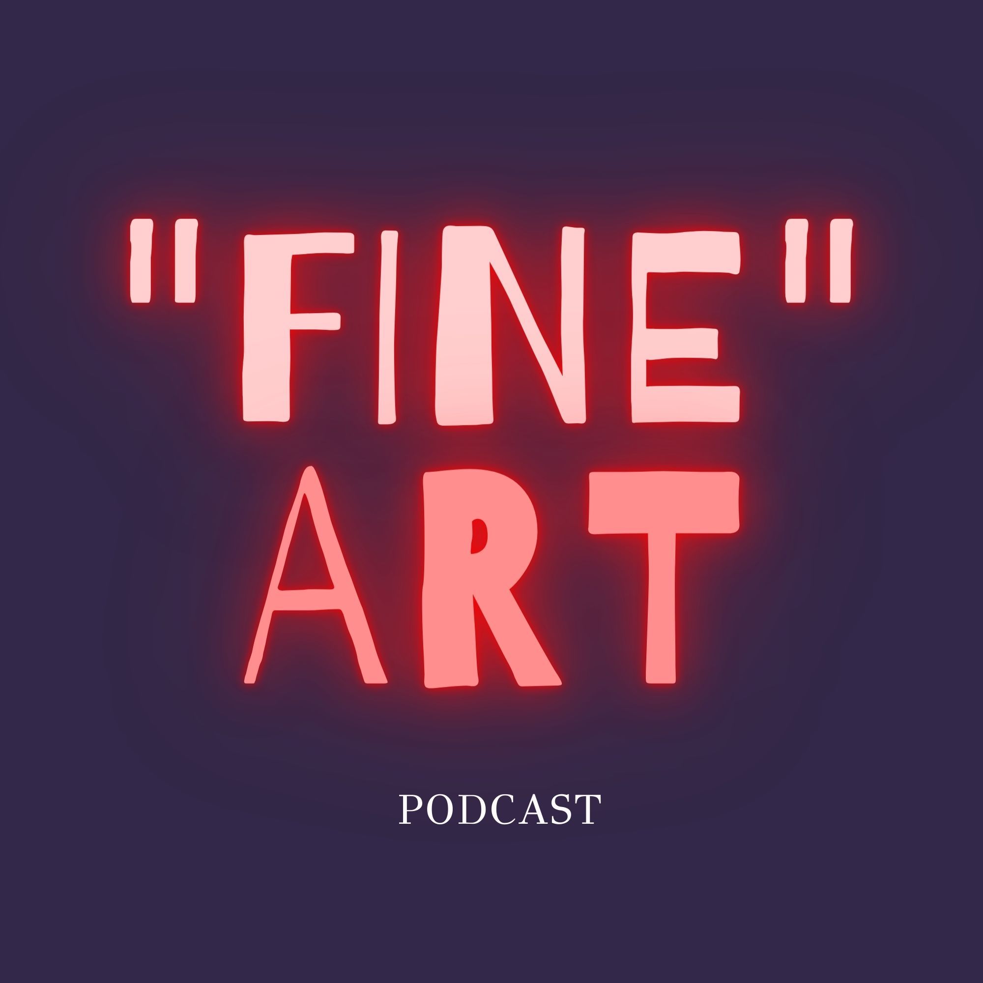 "Fine" Art Podcast