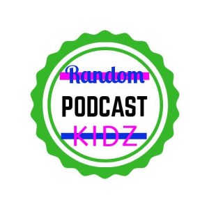 Random Podcast Kidz Episode 003