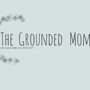 Introducing The Grounded Mom Podcast
