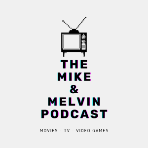 The Mike and Melvin Podcast