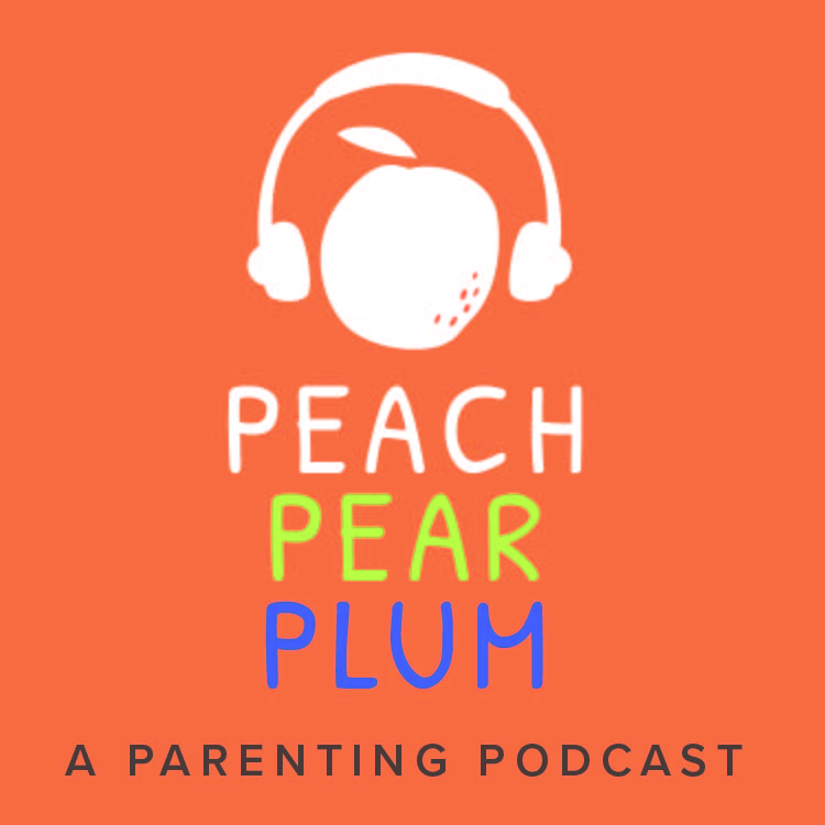The Peach Pear Plum Parenting Podcast