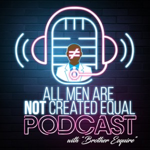 All Men Are NOT Created Equal Show