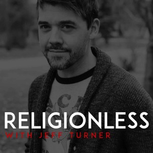 Religionless with Jeff Turner