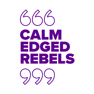 Calm Edged Rebels