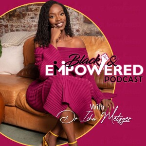 Black and EMPOWERed Podcast