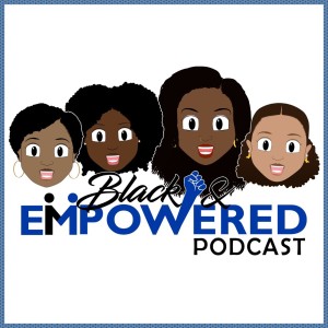 Black and EMPOWERed Podcast