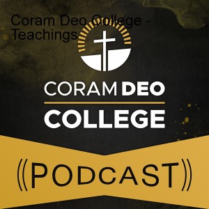 Coram Deo College - Teachings