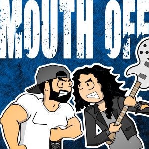 00 - Welcome to Mouth Off!!