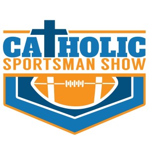 Catholic Sportsman Show podcast #23-Camino de Sonoma Recap-Walking with God