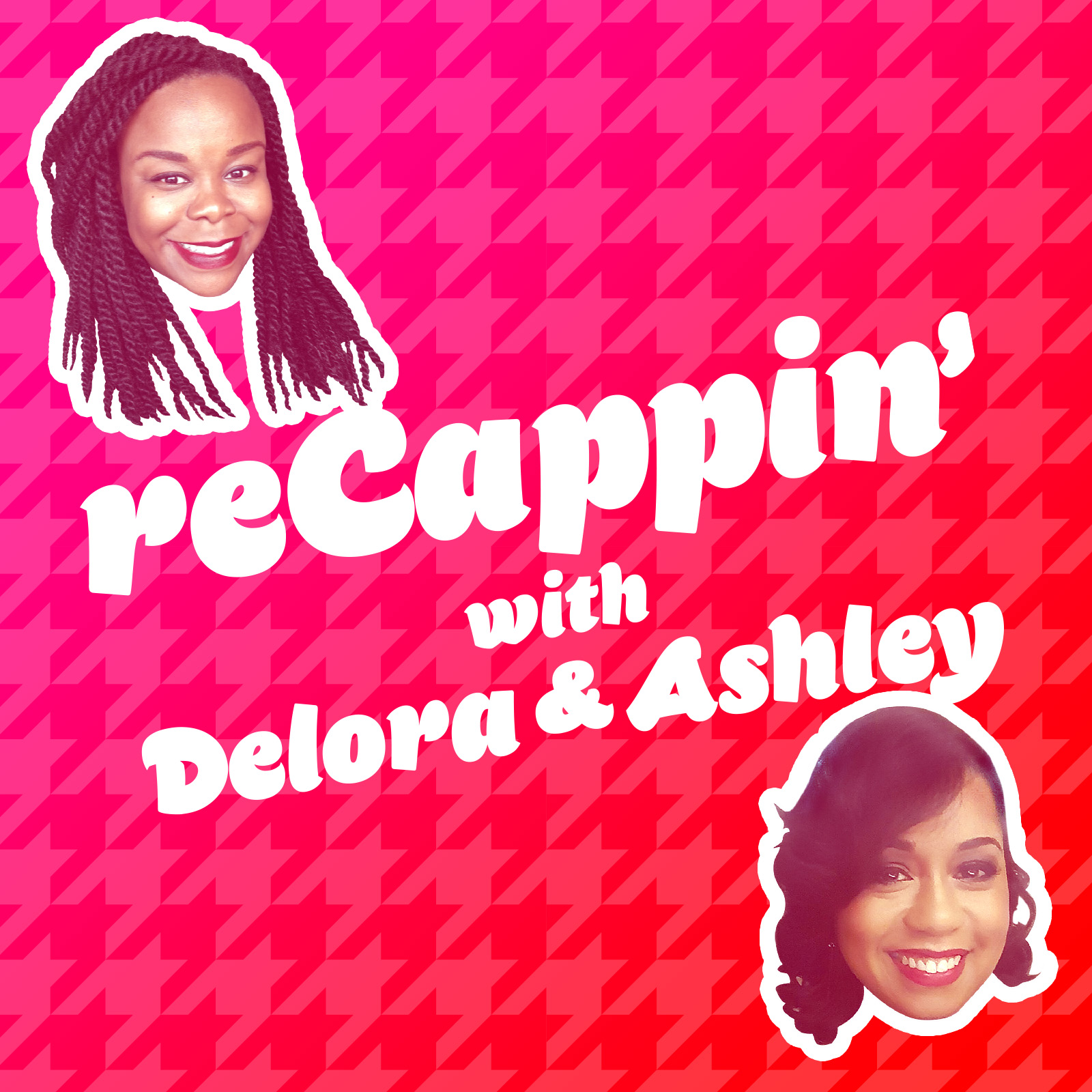 reCappin' with Delora & Ashley Podcast