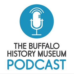Introducing the Buffalo History Museum Podcast!