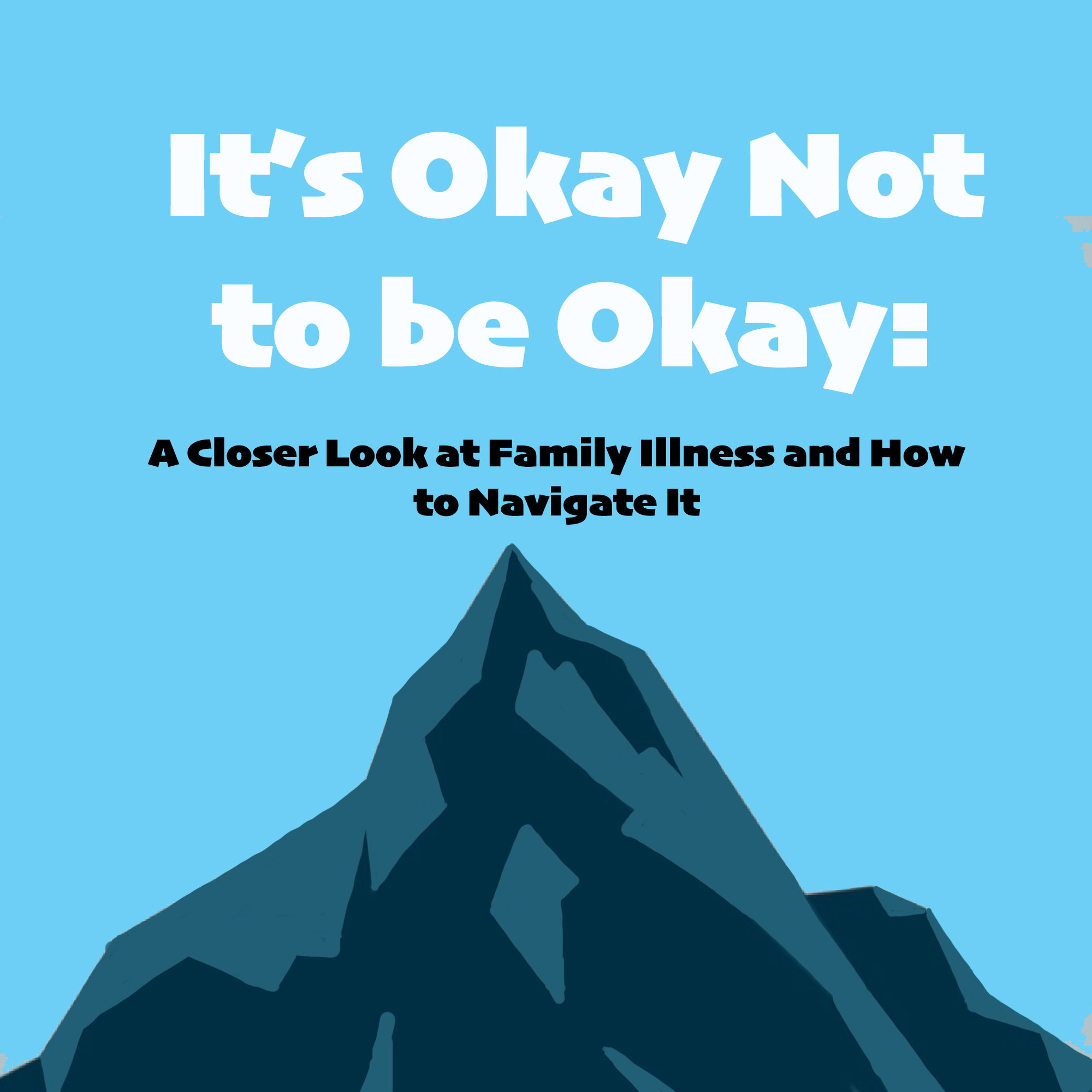 It's Okay Not to be Okay: a closer look at family illness and how to navigate it