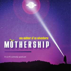 Mothership - Episode 1