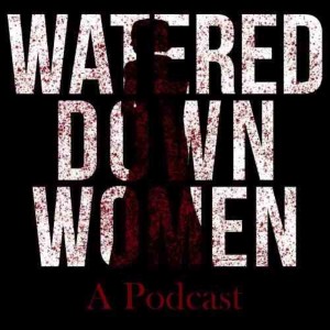 Season 4 Episode 7: Watered-Down Women