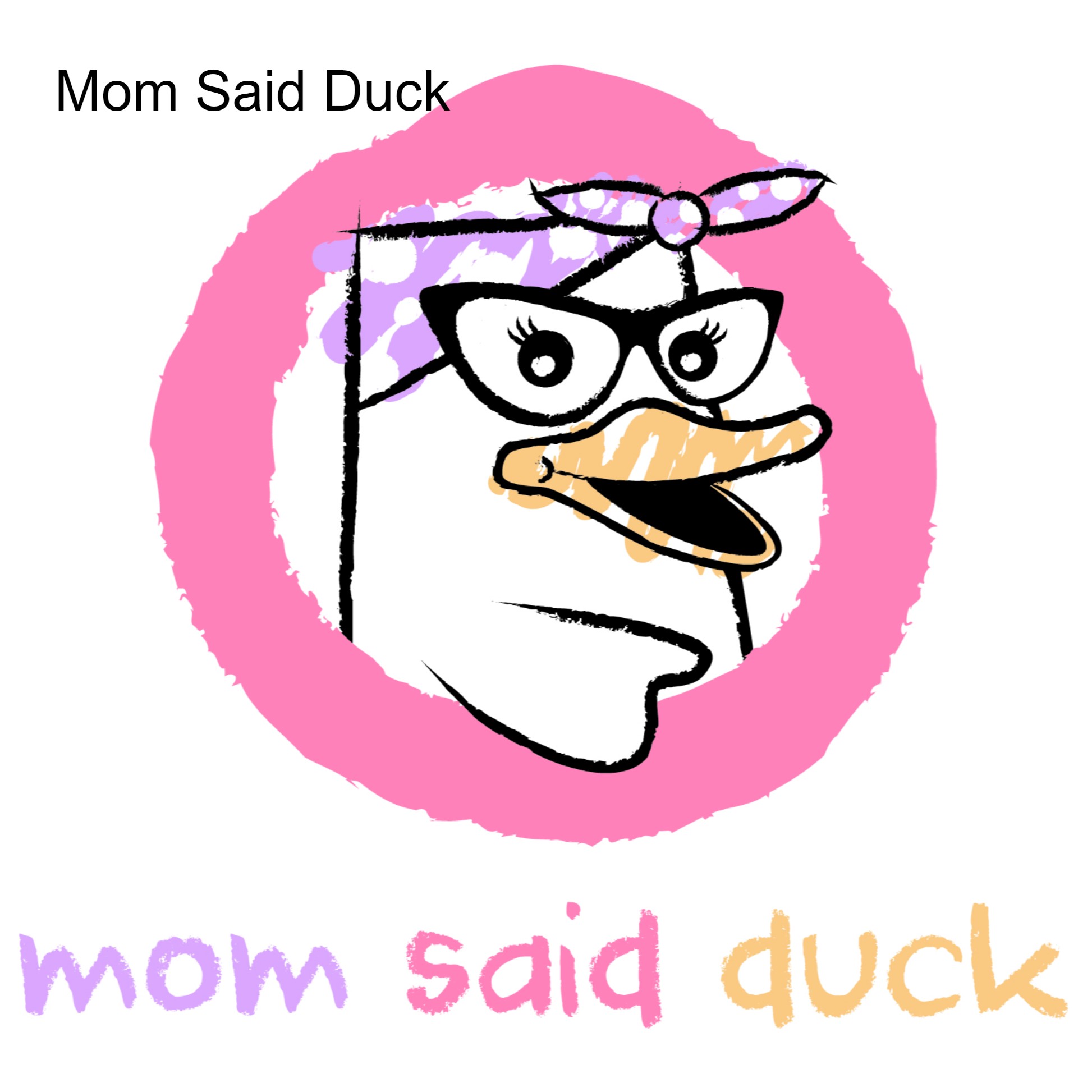 Mom Said Duck