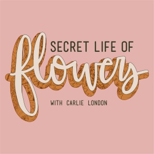 Secret Life of Flowers Podcast