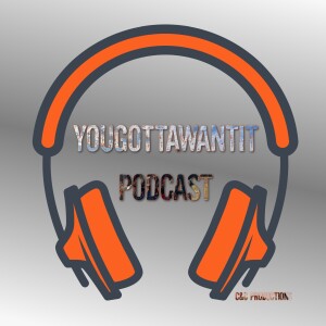YouGottaWantIt Podcast Ep. 13 End of Year Wrap Up| Looking Ahead