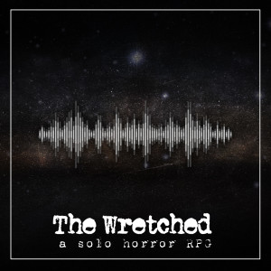 The Wretched Introduction - Solo Horror Sci Fi RPG