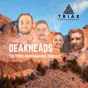 DeakHeads - The TRIAX Performance Podcast