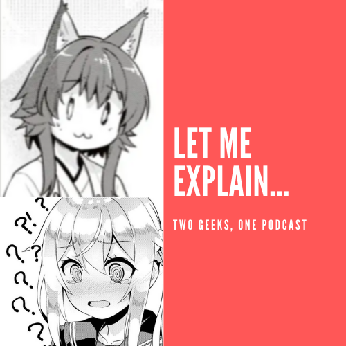 letmeexplainanimepod