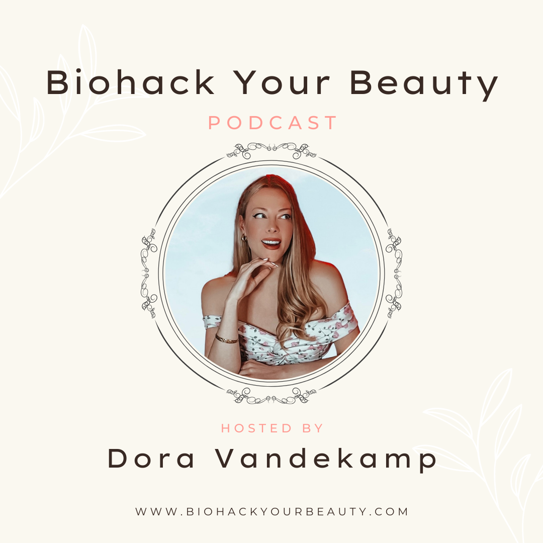 Biohack Your Beauty Podcast