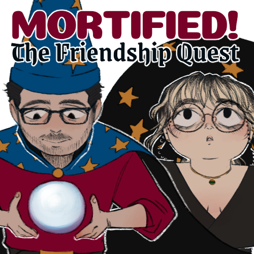 Mortified! The Friendship Quest