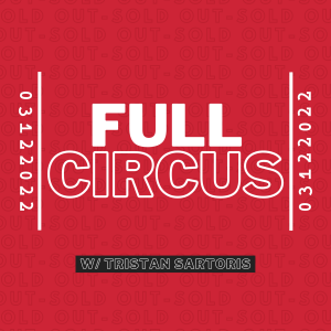 Full Circus w/ Tristan Sartoris