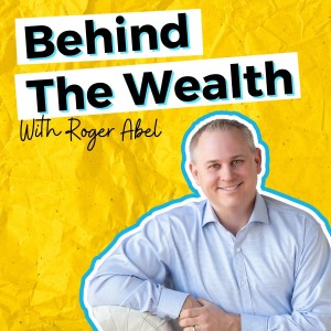 Behind The Wealth Podcast