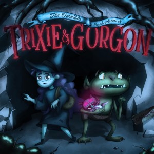 The Terrible Misadventures of Trixie and Gorgon