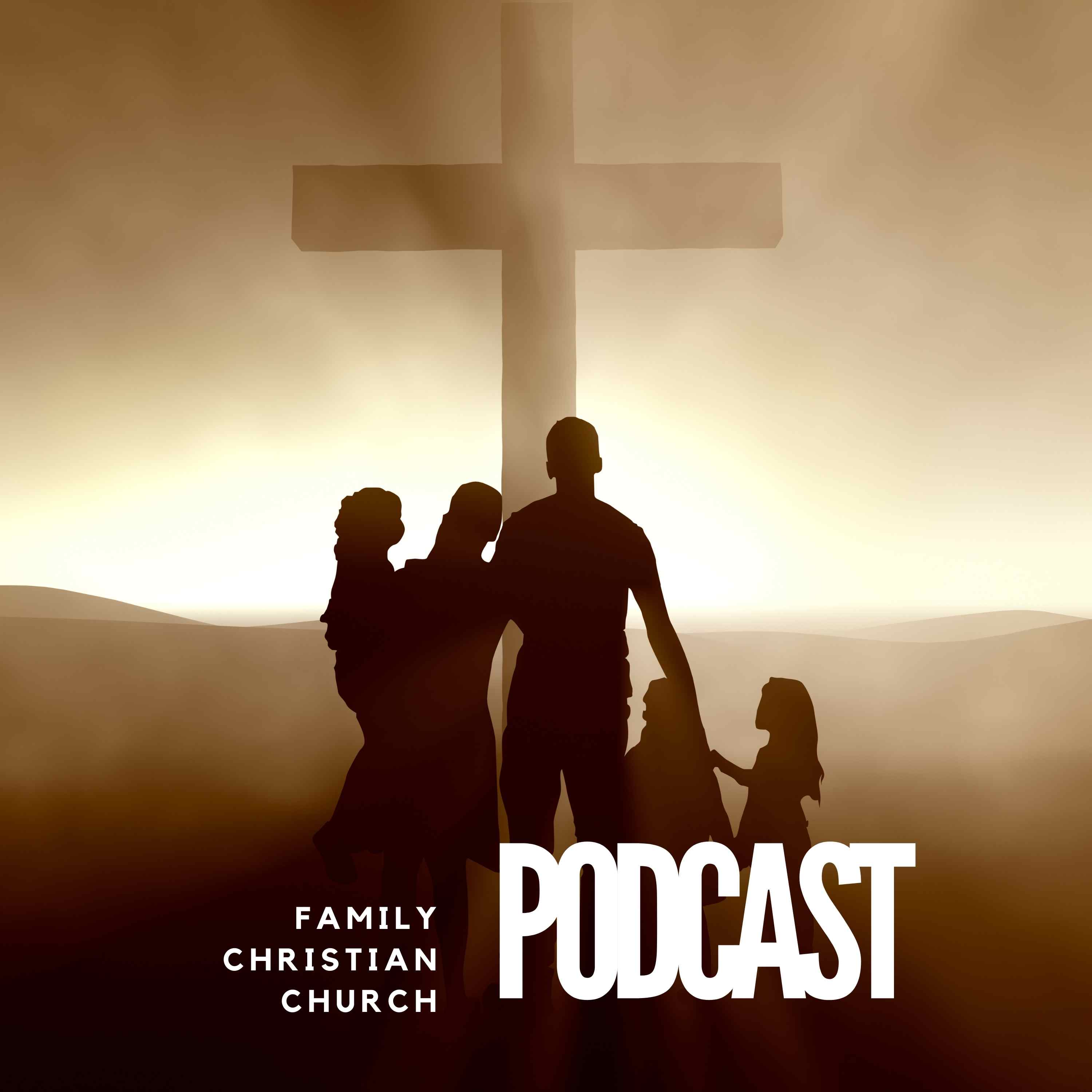 Family Christian Church Podcast