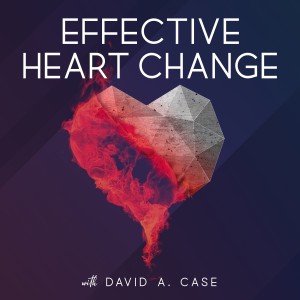 (Ep. 8) Real Stories of Effective Heart Change