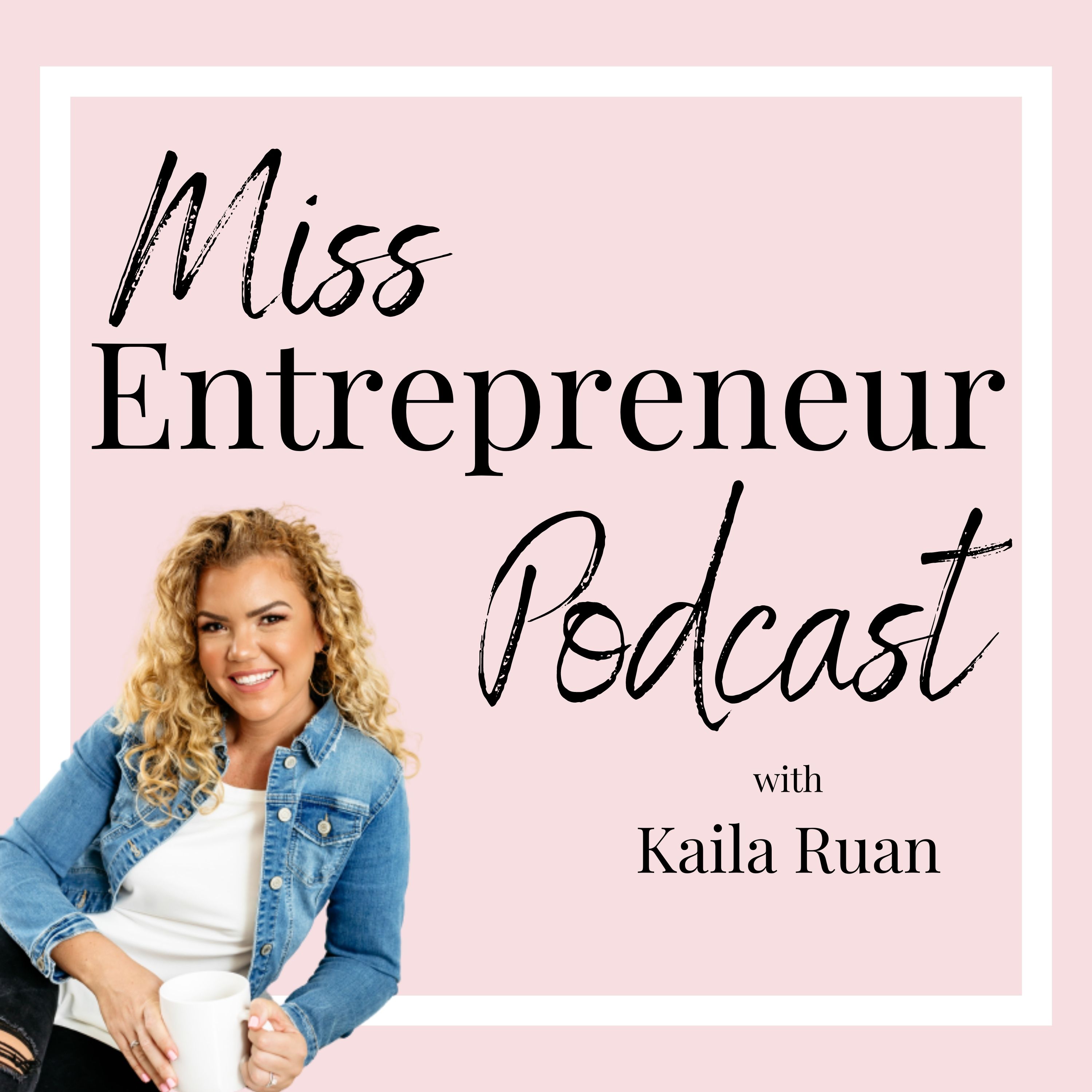 Miss Entrepreneur Podcast with Kaila Ruan