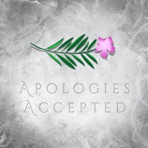 Apologies Accepted