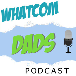 Ep.35 - Summer Kid Favorites - Revisiting Prior Whatcom Dads Recommend Segments