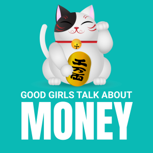 Good Girls Talk About Money