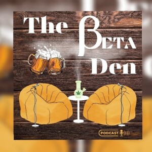 The Beta Den Podcast