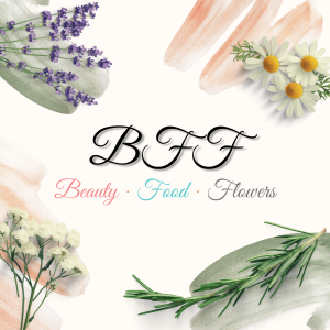 BFF: Beauty · Food · Flowers