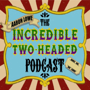 The Incredible Two-Headed Podcast