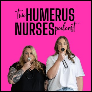 Two Humerus Nurses Podcast
