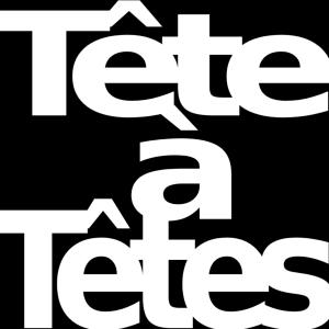 Tête-à-têtes Podcast