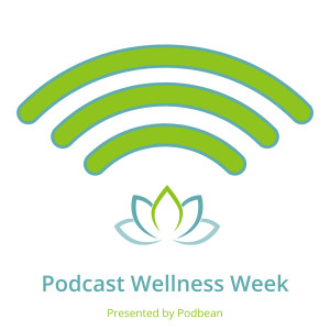 Podcast Wellness Week - Presented by Podbean
