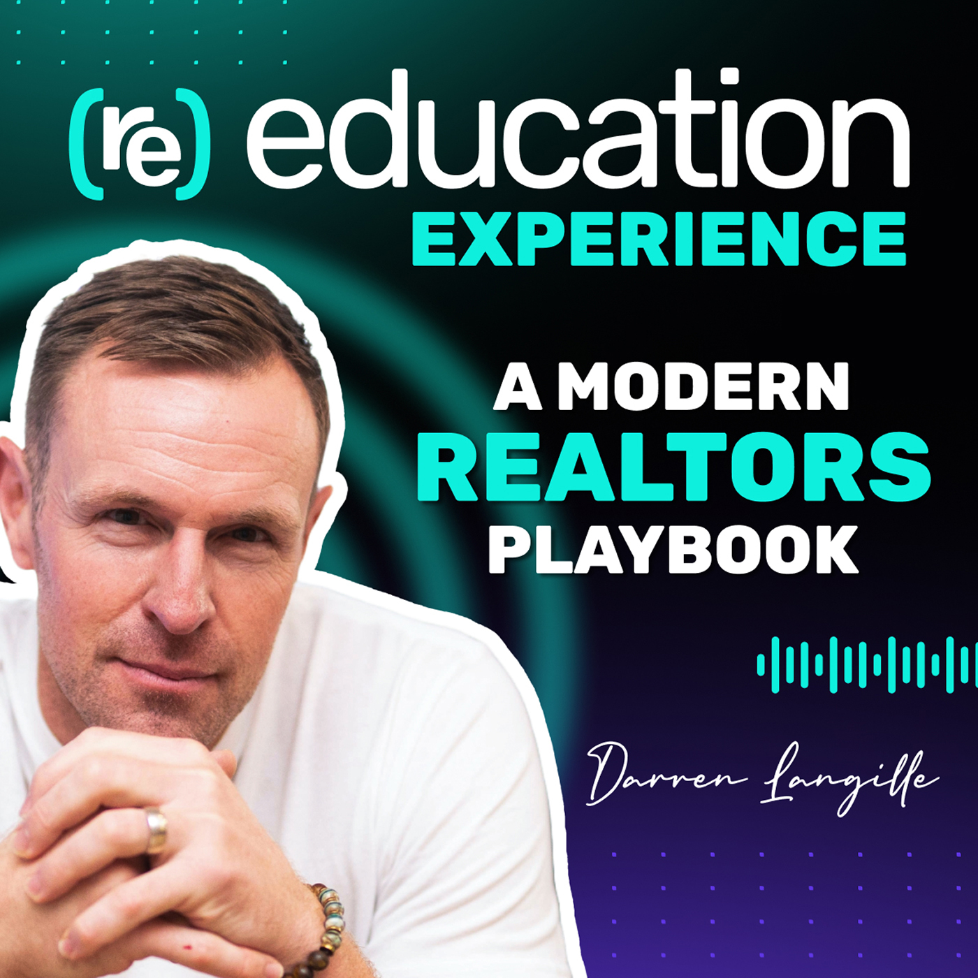 The (re)education Experience | A Modern Realtorβs Playbook by Darren Langille